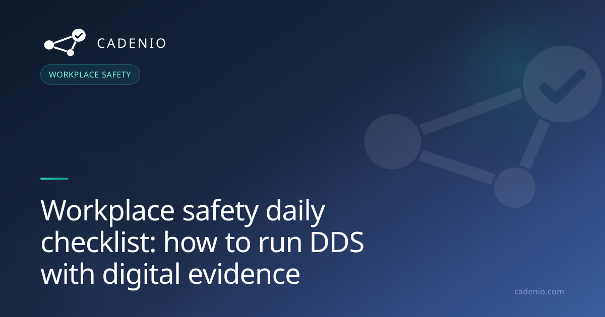Workplace safety daily checklist: how to run DDS with digital evidence ...